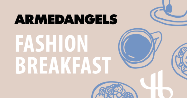 ARMEDANGELS Fashion Talk & Breakfast